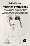 Escritos feministas: La vigencia del pensamiento de Julieta Kirkwood en el Chile actual